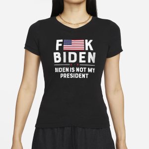Fuck Biden Is Not My President T Shirt 2