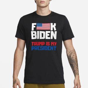 Fuck Biden Trump Is My President T Shirt 1