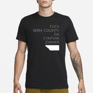 Fuck Kern County Da Cynthia Zimmer T Shirt 1
