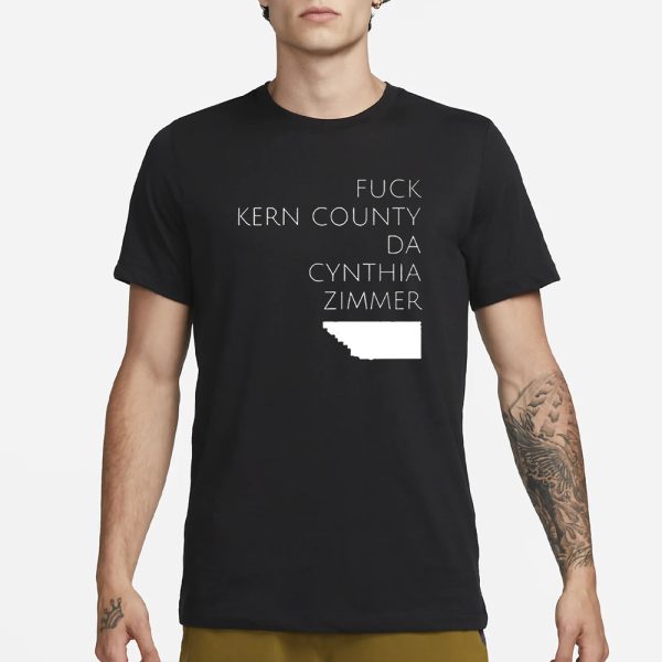 Fuck Kern County Da Cynthia Zimmer T-Shirt