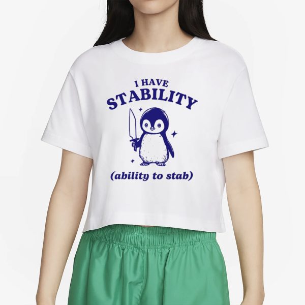 Funny Penguin I Have Stability Ability To Stab T-Shirt