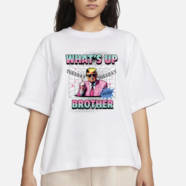 Funny Trump 2024 What’s Up Brother T-Shirt