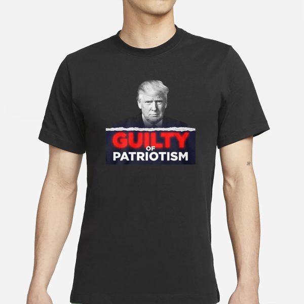 GUILTY OF PATRIOTISM T-SHIRT