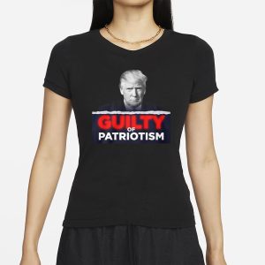 GUILTY OF PATRIOTISM T SHIRT 2