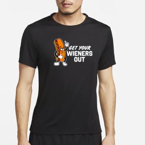 Get Your Wieners Out T Shirt 1