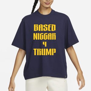 Gibson4nys Based Niggar 4 Trump T Shirt 2
