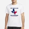 Good Fences Make Good Neighbors Stand With Texas T-Shirt