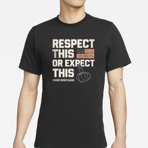 Hangovergang Respect This Or Expect This T Shirt 1