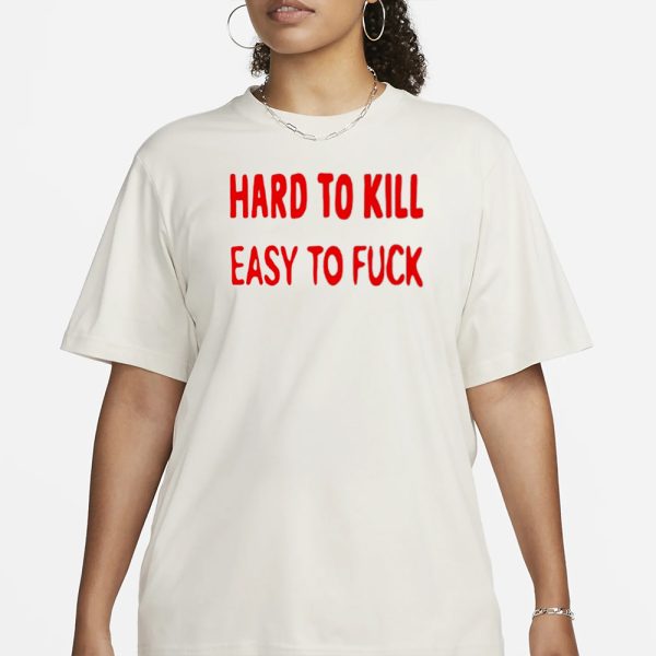 Hard To Kill Easy To Fuck T-Shirt Ovsyan