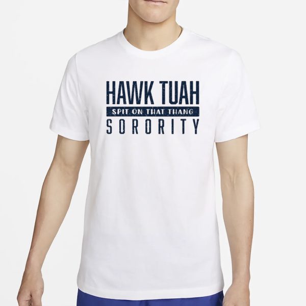 Hawk Tuah Spit On That Thang Sorority T-Shirt