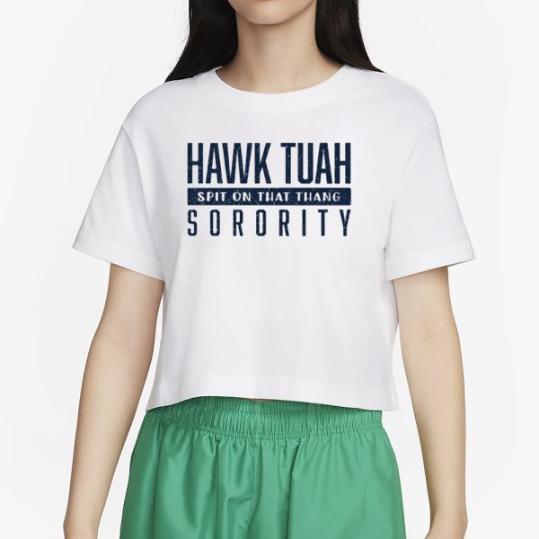 Hawk Tuah Spit On That Thang Sorority T-Shirt