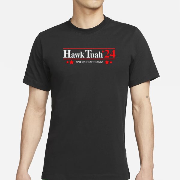 Hawk Tuah’24 Spit On That Thang T-Shirt