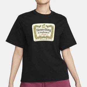 Hennything Is Possible T Shirt 2