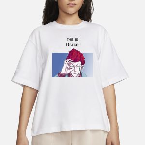 Hisoka This Is Drake T Shirt 2