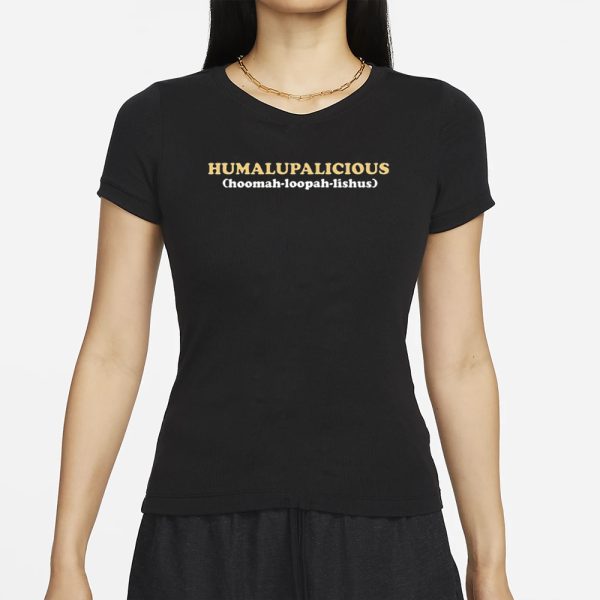 Humalupalicious Hoomah-Loopah-Lishus T-Shirt