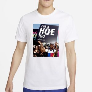 I'm A Hoe Too Amber Rose Slut Walk 2024 T Shirt 1