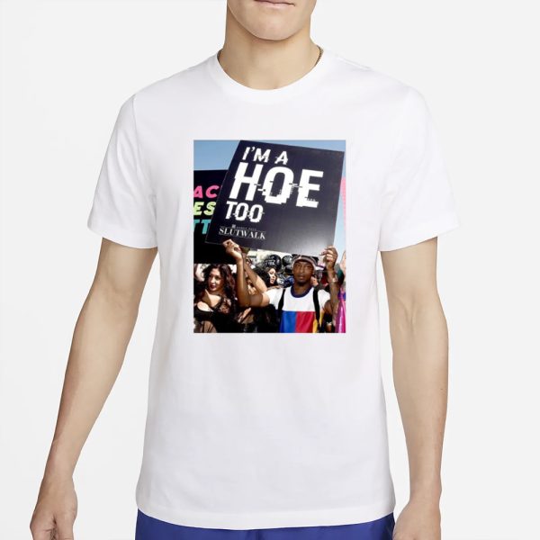 I’m A Hoe Too Amber Rose Slut Walk 2024 T-Shirt