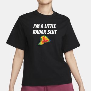 I'm A Little Radar Slut T Shirt 2