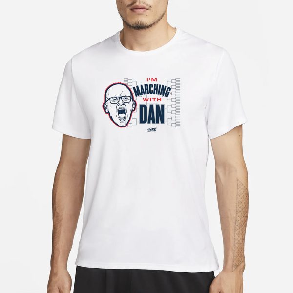 I’m Marching With Dan T-Shirt