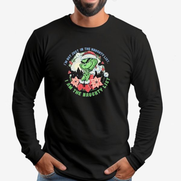 I’m Not Just In The Naughty List I Am The Naughty Grinch Christmas 2024 Sweatshirt , T-shirt , Hoodie , Long Sleeve T-shirt