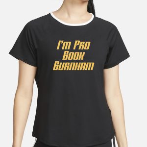 I’m Pro Book Burnham T-Shirt 1 I'm Pro Book Burnham T Shirt 2