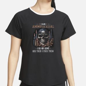 I Am Ammosexual I Oil My Guns And Then I Fuck Them T-Shirt 1 I Am Ammosexual I Oil My Guns And Then I Fuck Them T Shirt 2