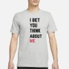 I Bet You Think About Me Taylor T-Shirt