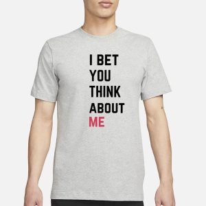 I Bet You Think About Me Taylor T Shirt 1
