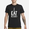 I Definitely Do Not Eat Rocks T-Shirt