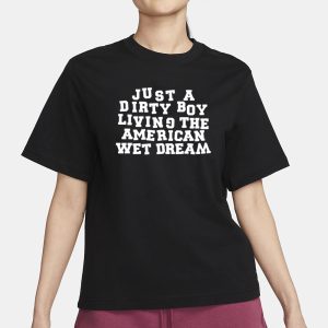 I Don't Carys Just A Dirty Boy Living The American Wet Dream T-Shirt 1 I Dont Carys Just A Dirty Boy Living The American Wet Dream T Shirt 2