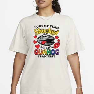 I Got My Clam Shucked At The Quahog Clam Fest T Shirt 2