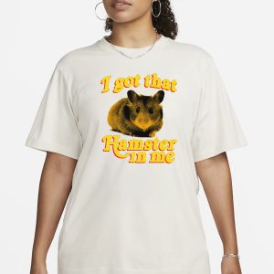 I Got That Hamster In Me T Shirt 2