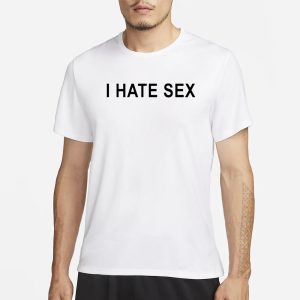 I Hate Sex T Shirt 1
