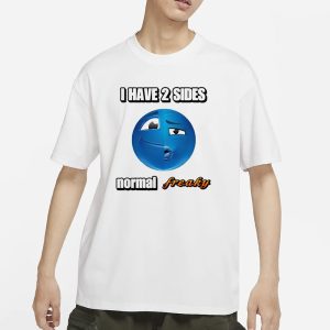 I Have 2 Sides Normal Freaky Cringey T Shirt 1