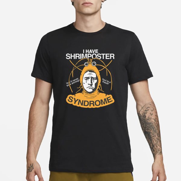 I Have Shrimposter Syndrome T-Shirt