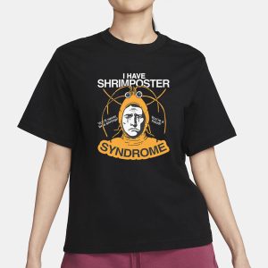 I Have Shrimposter Syndrome T Shirt 2