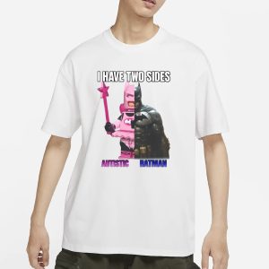 I Have Two Sides Autistic Batman T Shirt 1