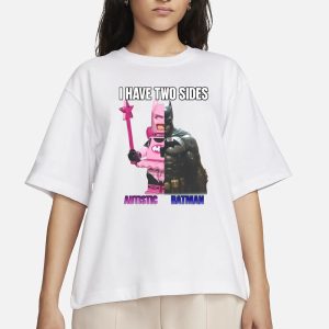 I Have Two Sides Autistic Batman T Shirt 2