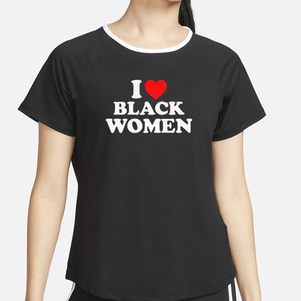 I Love Black Women T-Shirt