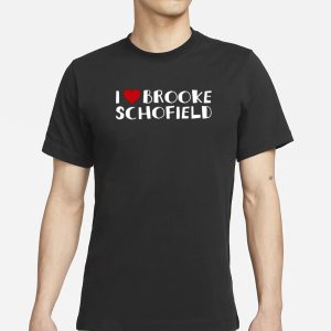 I Love Brooke Schofield T Shirt 1