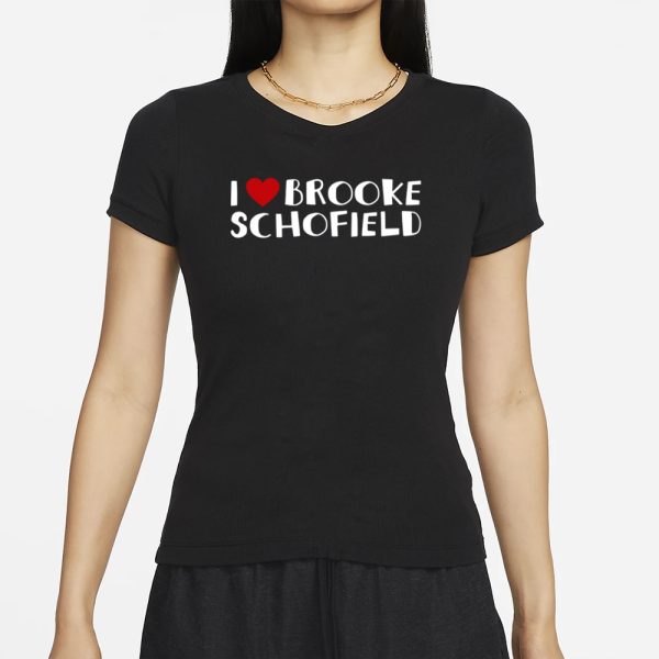 I Love Brooke Schofield T-Shirt