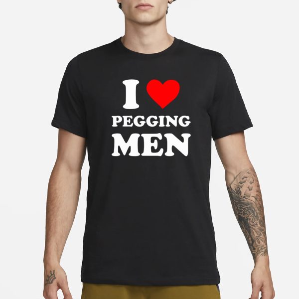 I Love Pegging Men T-Shirt