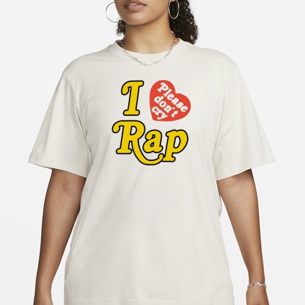 I Love Please Don’t Cry Rap T-Shirt