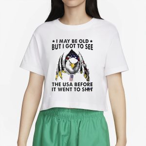 I May Be Old But I Got To See The Usa Before It Went To Shit T Shirt 2