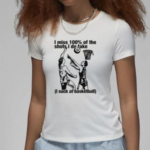 I Miss 100 Of The Shots I Do Take I Suck At Basketball T Shirt 2
