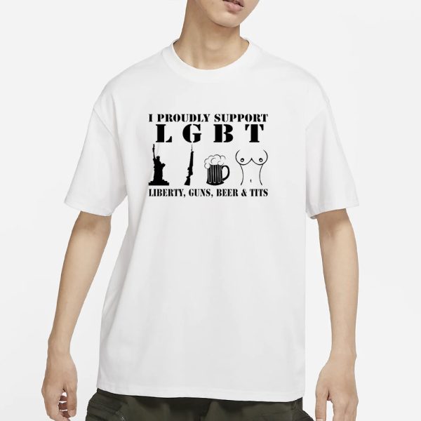 I Proudly Support LGBT Liberty Guns Beer Tits T-Shirt