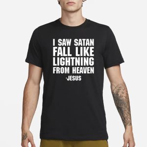 I Saw Satan Fall Like Lightning From Heaven Jesus T Shirt 1
