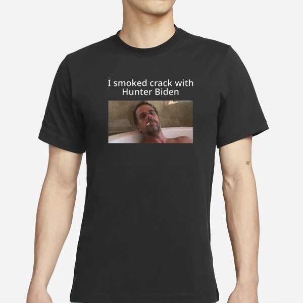 I Smoked Crack With Hunter Biden T-Shirt