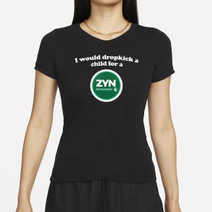 I Would Dropkick A Child For A Zyn Wintergreen T Shirt 2