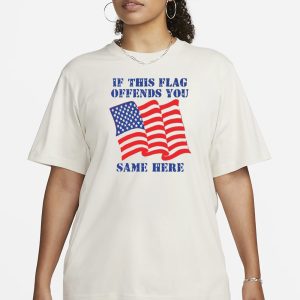 If This Flag Offends You Same Here T Shirt 2